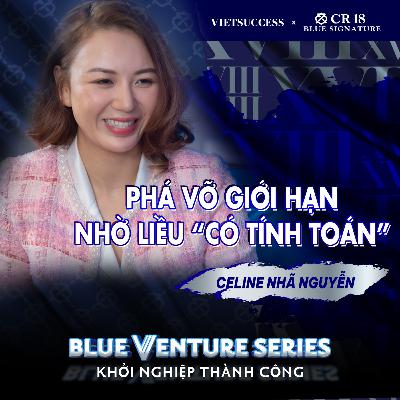 Celine Nhã Nguyễn | Chinh phục Everest nhờ gắn kết đồng đội | Blue Venture Series EP 12 Celine Nhã Nguyễn | Chinh phục Everest nhờ gắn kết đồng đội | Blue Venture Series EP 12