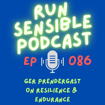 Ger Prendergast On Resilience & Endurance Ger Prendergast On Resilience & Endurance