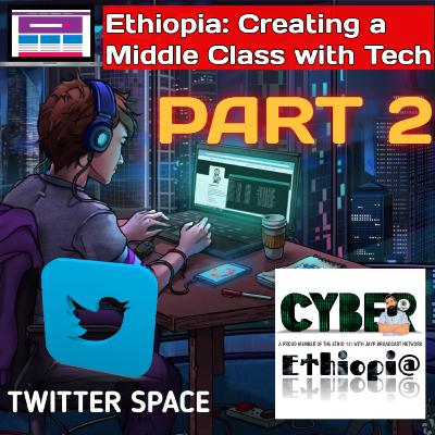 #6 Ethiopia: Creating A Middle Class with Technology Part 2