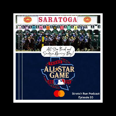All Star Break and Saratoga Opening Day!