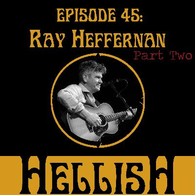 Ray Heffernan, songwriter (Part Two)