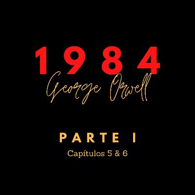 1984 Capítulos V & VI - George Orwell