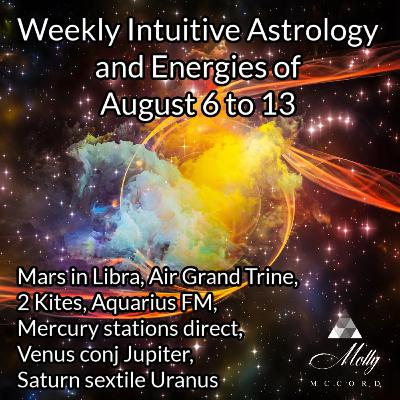 Weekly Intuitive Astrology of Aug 6 to 13 ~ Aquarius Full Moon, Mars in Libra, Mercury stations direct, Venus conj Jupiter