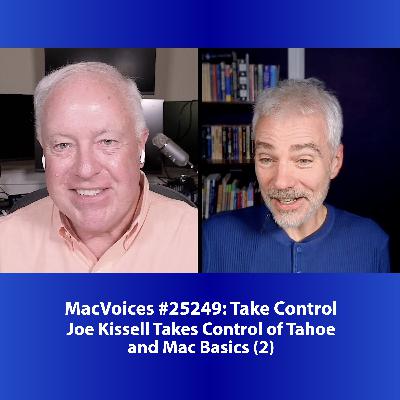 MacVoices #25249: Joe Kissell Takes Control of Tahoe and Mac Basics (2)