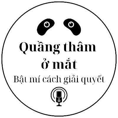 Quầng thâm ở mắt - Bật mí cách giải quyết #4 - Tâm sự làm đẹp - Dr.Phúc Đinh