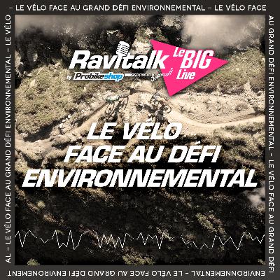 LE BIG LIVE #7 : Le vélo face au grand défi environnemental !