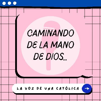 Caminando de la mano de Dios...