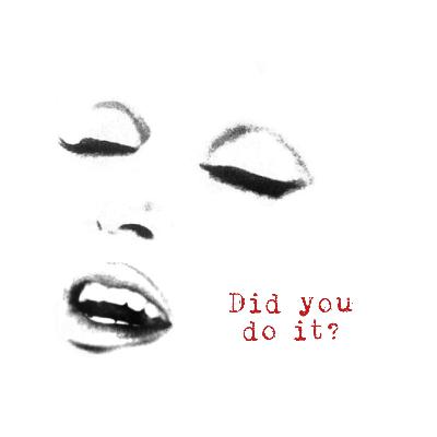 E09 - Did you do it? E09 - Did you do it?