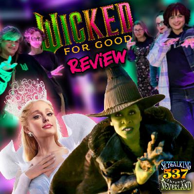 537: Wicked For Good Review - the Coven Goes to Oz 537: Wicked For Good Review - the Coven Goes to Oz