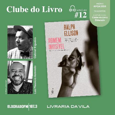 T04 #12: 'Homem Invisível', com Gabriel Trigueiro e Luiz Mauricio Azevedo
