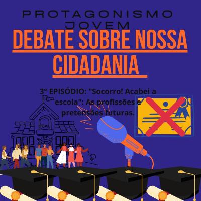 " Socorro! Acabei a escola": As profissões e pretensões futuras.
