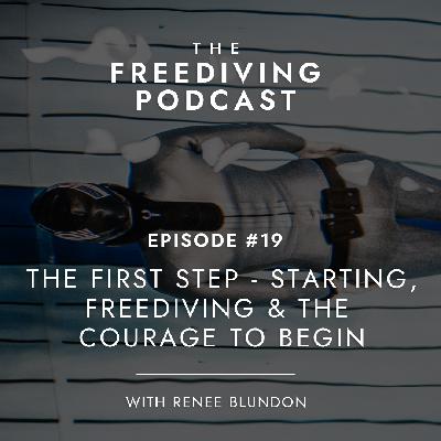 019: The First Step - Starting, Freediving, and the Courage to Begin