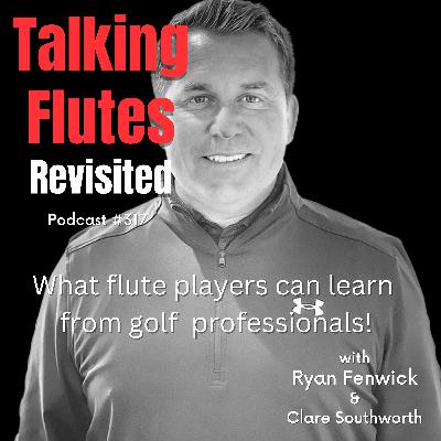 Flute Mastery: Drawing Inspiration from Sports Coaching! E:317 with Ryan Fenwick
