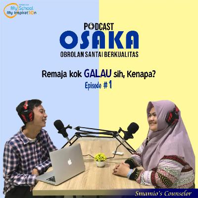 #EPISODE1 - REMAJA KOK GALAU SIH, KENAPA ? #EPISODE1 - REMAJA KOK GALAU SIH, KENAPA ?