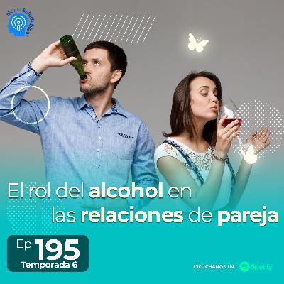 195.- El rol del alcohol en las relaciones de pareja 195.- El rol del alcohol en las relaciones de pareja