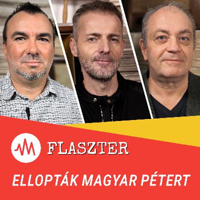 Flaszter 378. – Ellopták Magyar Pétert Flaszter 378. – Ellopták Magyar Pétert