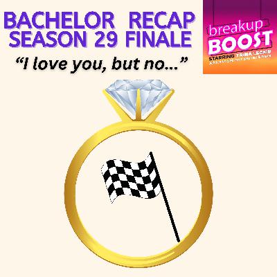#375: The Bachelor S29 E9 FINALE: Safe Pick or the Fun, Alluring Gamble? (Episode 9 After Show) #375: The Bachelor S29 E9 FINALE: Safe Pick or the Fun, Alluring Gamble? (Episode 9 After Show)