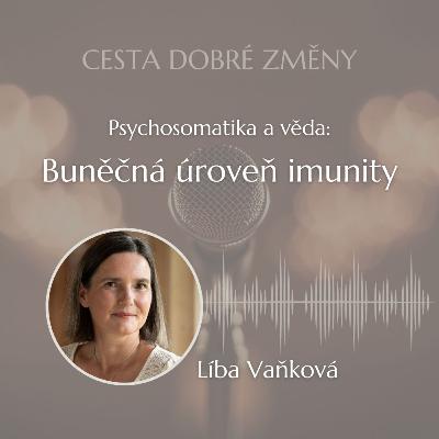 Psychosomatika a věda – Buněčná úroveň imunity - Líba Vaňková