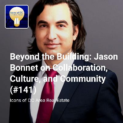 Beyond the Building: Jason Bonnet on Collaboration, Culture, and Community (#141) Beyond the Building: Jason Bonnet on Collaboration, Culture, and Community (#141)