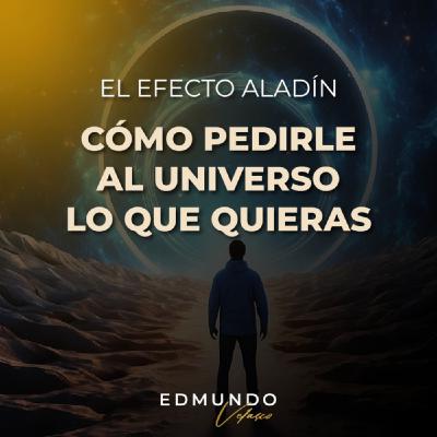 CLASE #2: EL EFECTO ALADÍN: CÓMO PEDIRLE AL UNIVERSO LO QUE QUIERAS