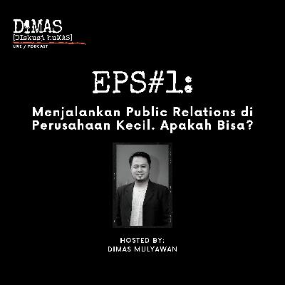 #1. Menjalankan Public Relations di Perusahaan Kecil, Apakah Bisa? (with: Dimas Mulyawan) #1. Menjalankan Public Relations di Perusahaan Kecil, Apakah Bisa? (with: Dimas Mulyawan)