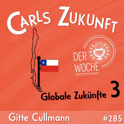 #285 Globale Zukünfte 3: Chile #285 Globale Zukünfte 3: Chile