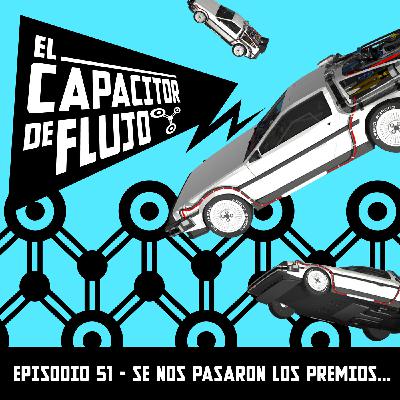 Episodio 51 - Se nos pasaron los premios...