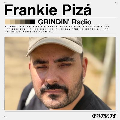 GRINDIN' #89: FRANKIE PIZÁ