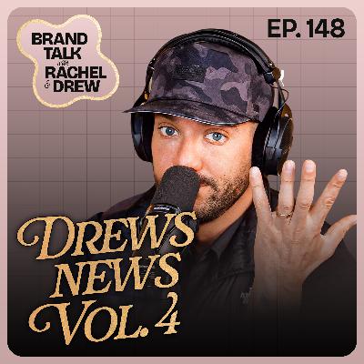 E148 - Drew's News VOL IV