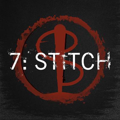 Episode Seven: STITCH