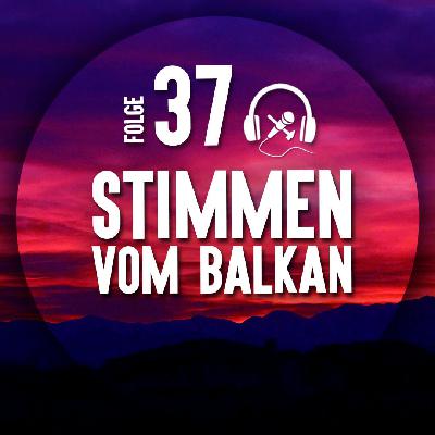 #37 Stimmen vom Balkan