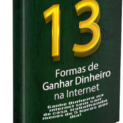 13 Formas de Ganhar Dinheiro na Internet