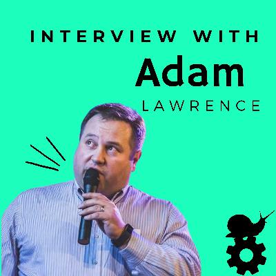 Interview with Adam Lawrence | Just because you can doesn't mean you should