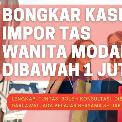 BONGKAR STUDI KASUS IMPOR BARANG DARI CHINA TAS WANITA MODAL DIBAWAH 1 JUTA (WAJIB COBA)