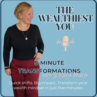 Ep 2 - 5 Minute Transformations - Anchoring Your Wealth Identity