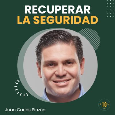 E170: Recuperar la Seguridad en Colombia, Juan Carlos Pinzón.
