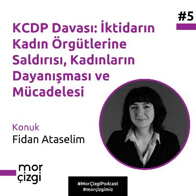 #5: KCDP Davası: İktidarın Kadın Örgütlerine Saldırısı, Kadınların Dayanışması ve Mücadelesi