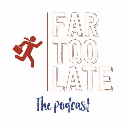 Far Too Late - The Worst Podcast Ever Ep. 1 Far Too Late - The Worst Podcast Ever Ep. 1