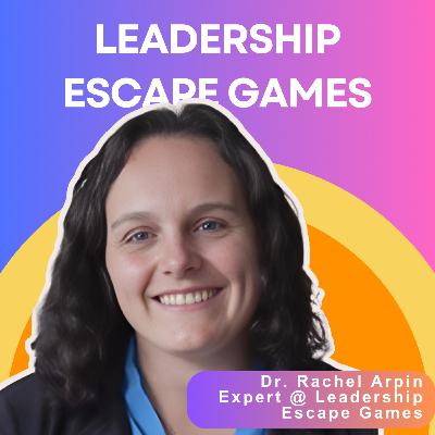 The MAGIC of Escape Games for Leadership | Dr. Rachel Arpin The MAGIC of Escape Games for Leadership | Dr. Rachel Arpin