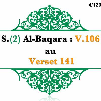 Chapitre 4 Sourate 2 Al - Baqara V 106 au 141 Chapitre 4 Sourate 2 Al - Baqara V 106 au 141