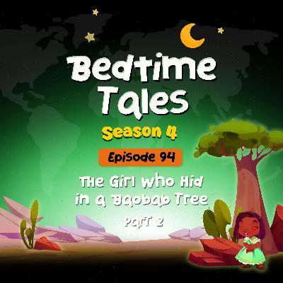 The Girl Who Hid in a Baobab Tree Part 2 | Bedtime Tales S4E94