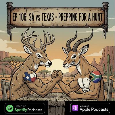Ep 106: SA vs Texas - Prepping For A Hunt Ep 106: SA vs Texas - Prepping For A Hunt