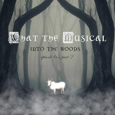 WTM Ep. 65: Into the Woods, Part II