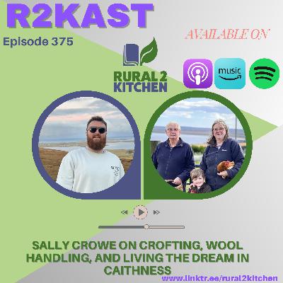 R2Kast 375 – Sally Crowe on crofting, wool handling, and living the dream in Caithness