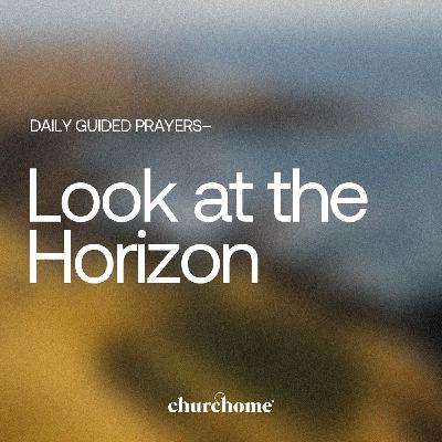 Look at the Horizon Look at the Horizon