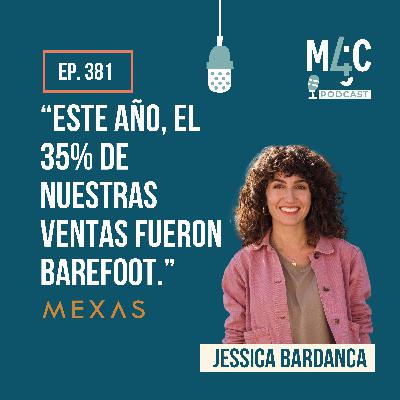 De un salón lleno de zapatos al millón de euros: el viaje de Mexas, con Jessica Bardanca [381]