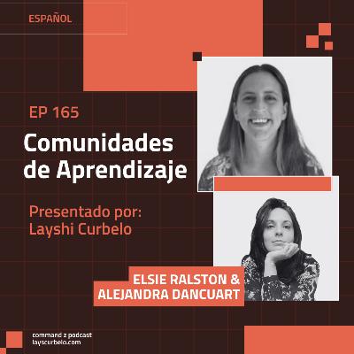 Episodio 164: Elsie Ralston & Alejandra Dancuart | Comunidades de Aprendizaje