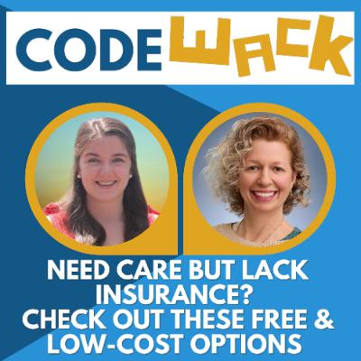Code Wack - Need care but lack insurance? Check out these free & low-cost options Code Wack - Need care but lack insurance? Check out these free & low-cost options