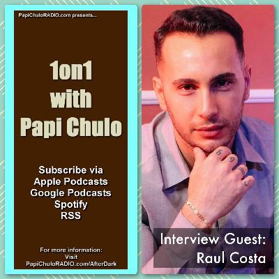 1on1 with Papi Chulo – Special Guest: RAUL COSTA [June 20, 2023]
