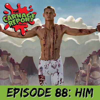 The Carnage Report Episode 88: Him The Carnage Report Episode 88: Him